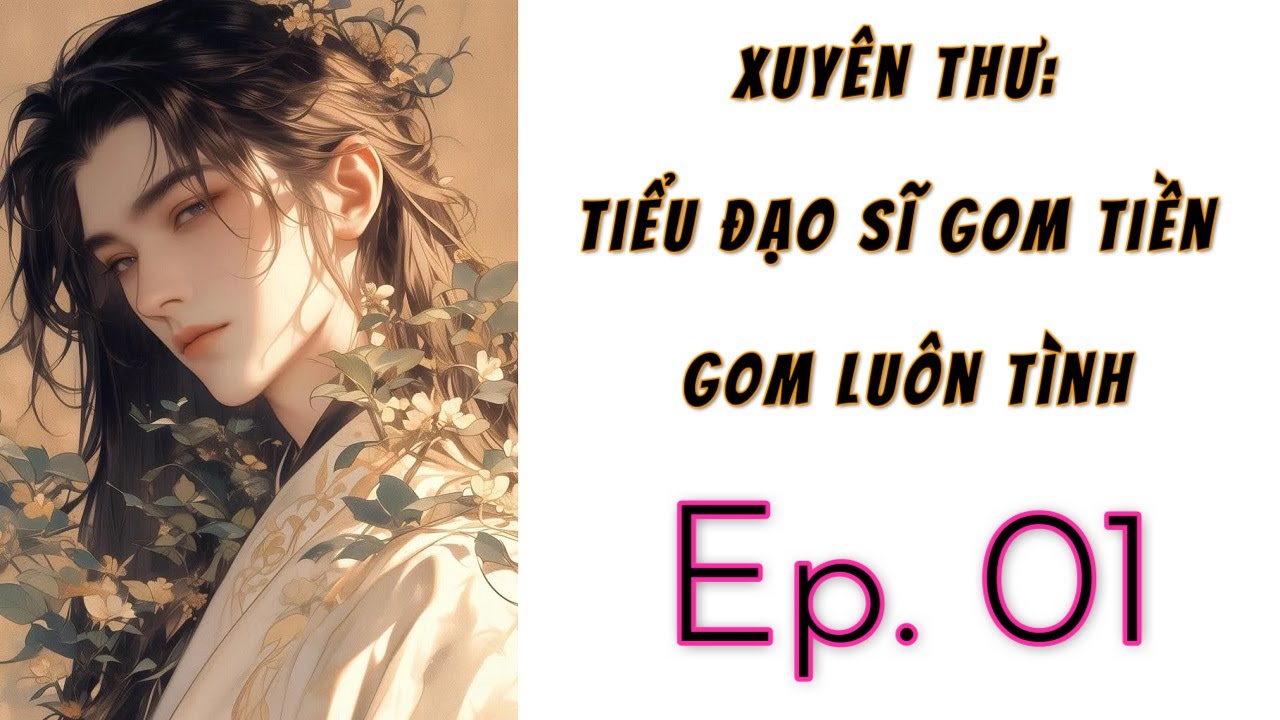 [1] - Xuyên Thư: Tiểu Đạo Sĩ Gom Tiền, Gom Luôn Tình | Dịch Thô