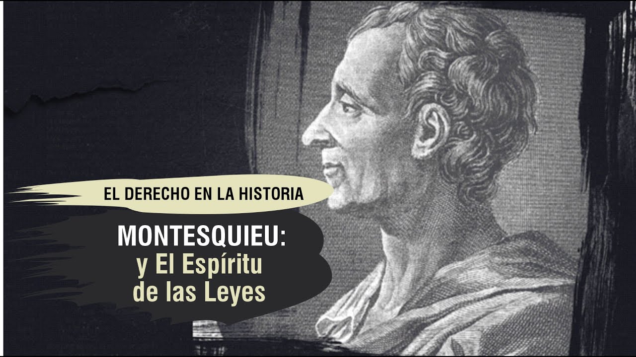 Montesquieu y El Espíritu de las Leyes - El Derecho en la Historia- TC 323