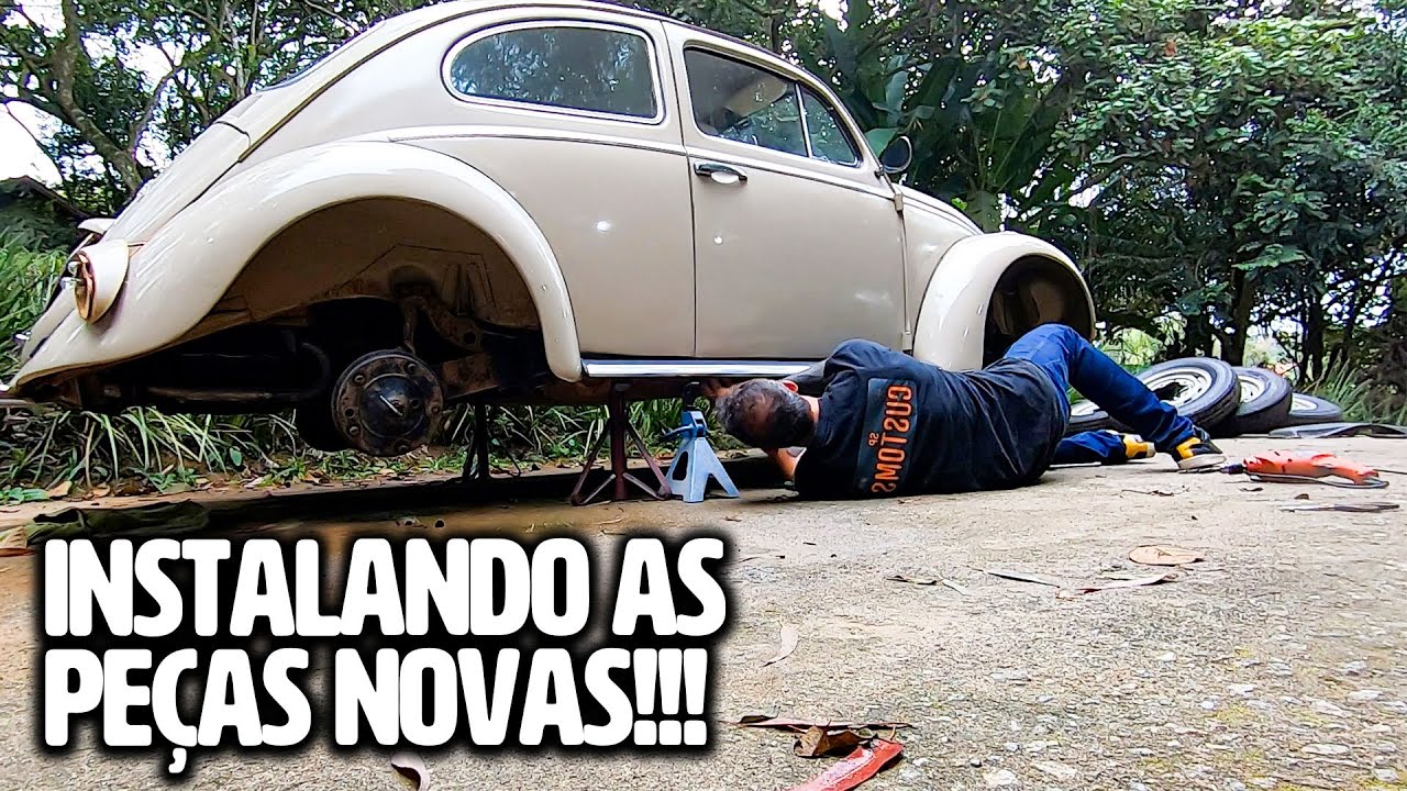 FUSCA 1968 - INSTALANDO AS PE&Ccedil;AS NOVAS