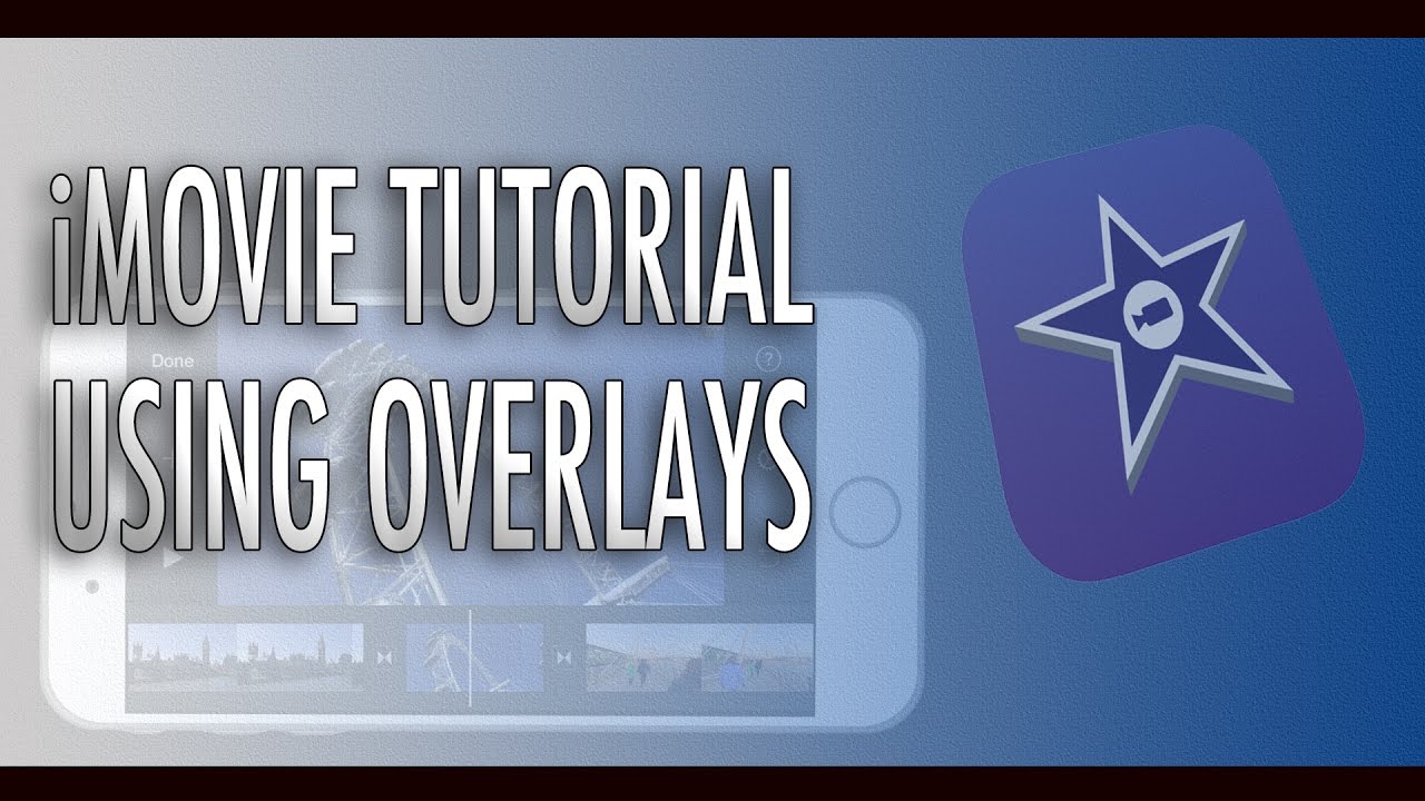 iMovie Tutorial - Using Overlays