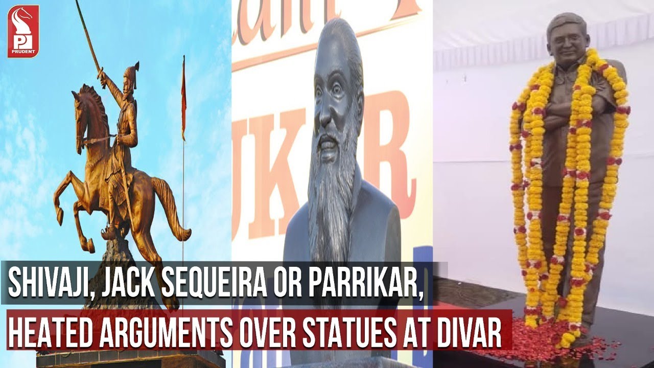 SHIVAJI, JACK SEQUEIRA OR PARRIKAR, HEATED ARGUMENTS OVER STATUES AT DIVAR