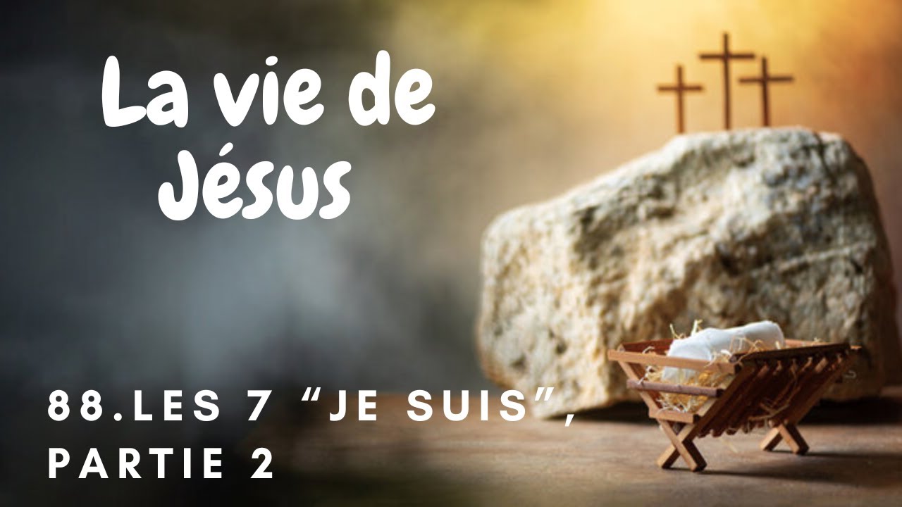 La vie de Jésus -88: les 7 