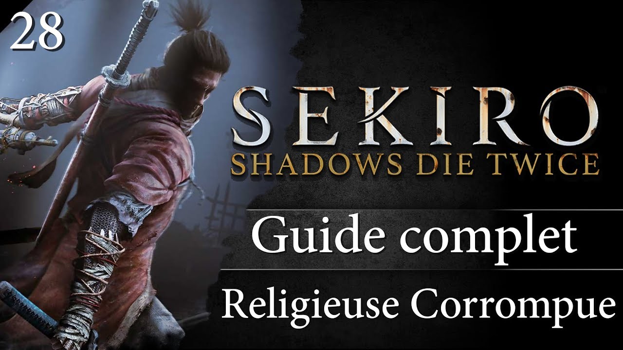 Guide Sekiro - 28 - Comment battre la Religieuse Corrompue