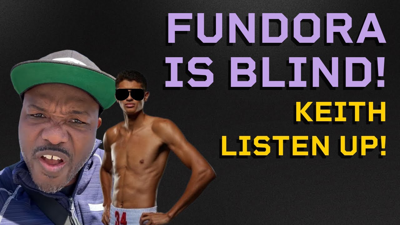 FUNDORA IS BLIND!! KEITH😂😂