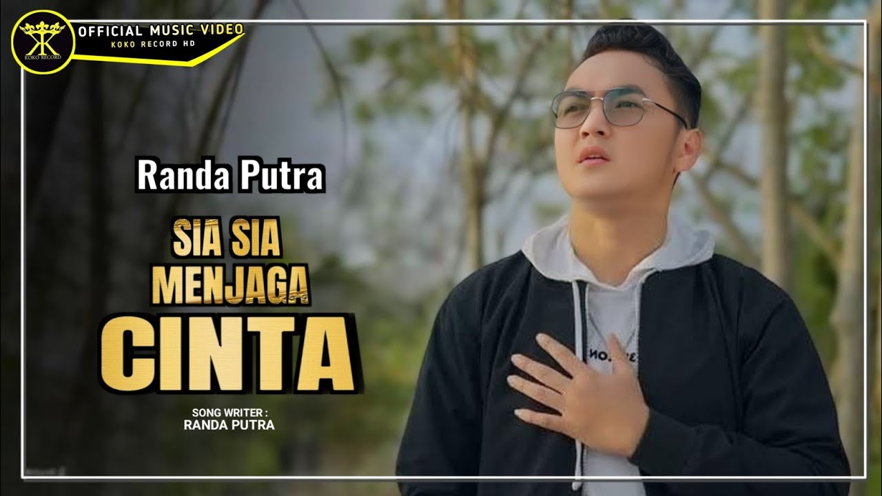 Randa Putra - Sia Sia Menjaga Cinta (Official Music Video)