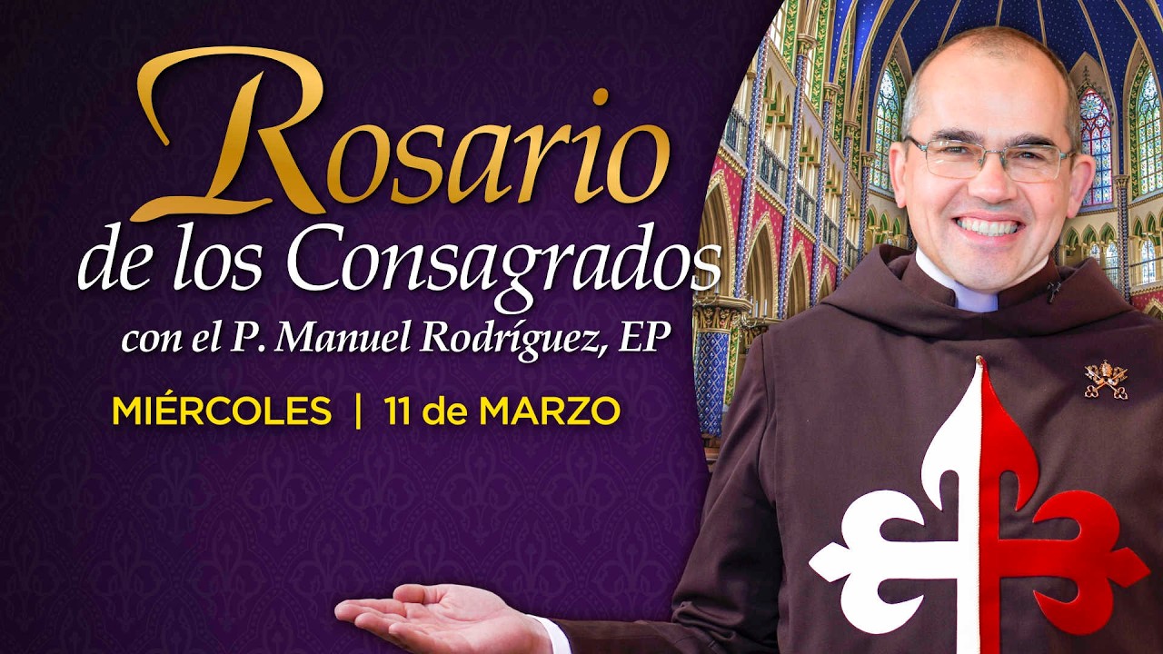 Rosario de los CONSAGRADOS 🙏🏻 Con el P. Manuel Rodríguez
