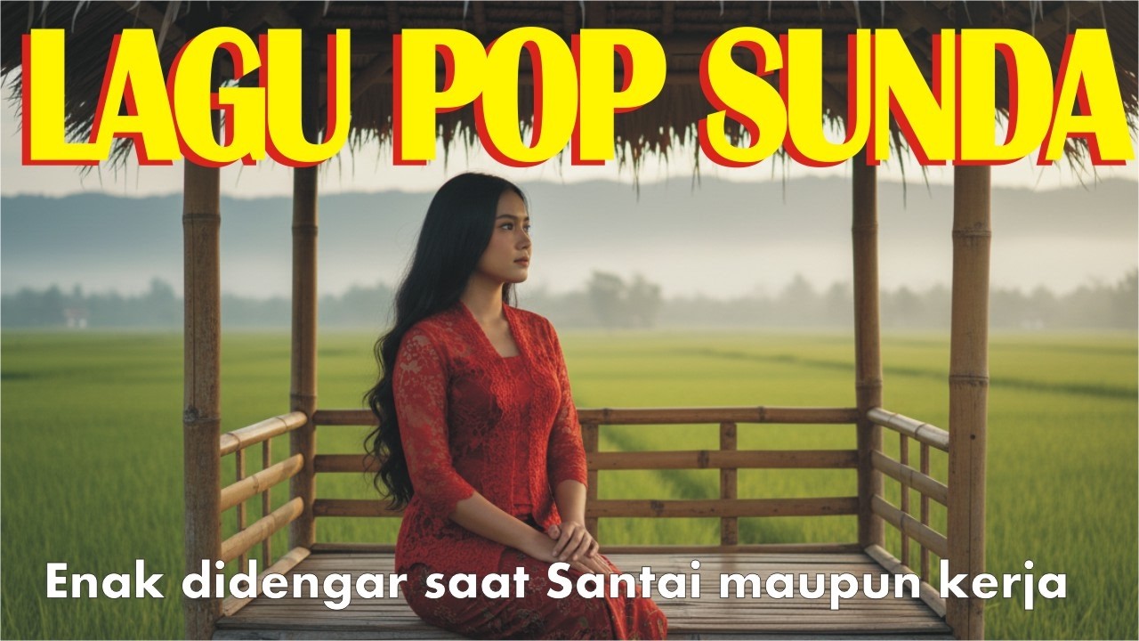 LAGU POP SUNDA PALING ENAK DIDENGAR || COCOK DIDENGAR SAAT SANTAI MAUPUN KERJA