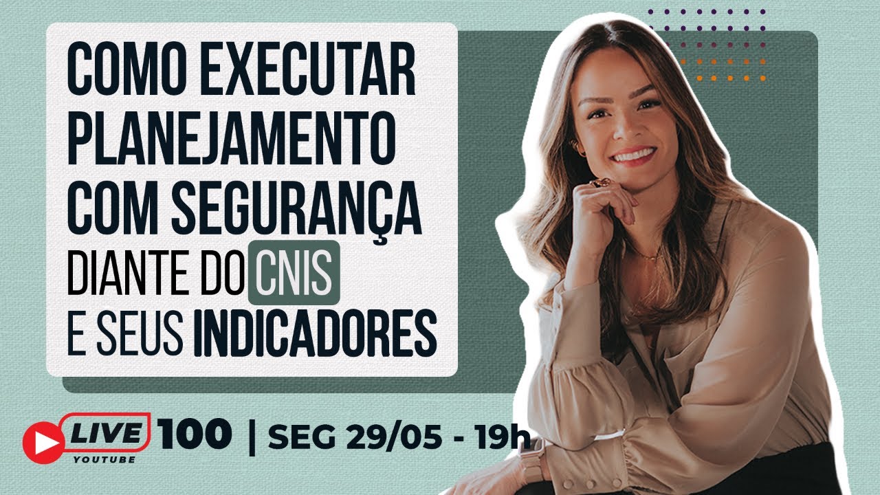 #Live 100 - Como executar Planejamento com seguran&ccedil;a diante do CNIS e seus indicadores