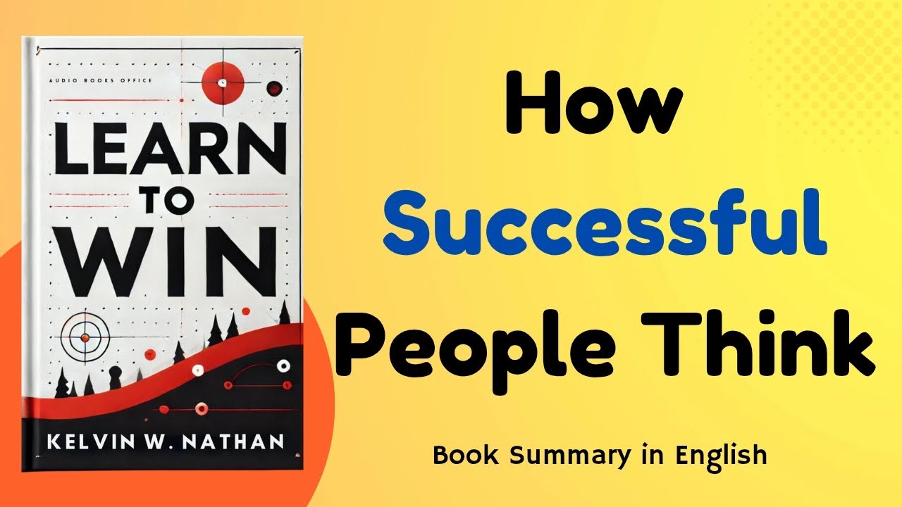 Learn to Win Book Summary | Master the Winner's Mindset | Kelvin W Nathan