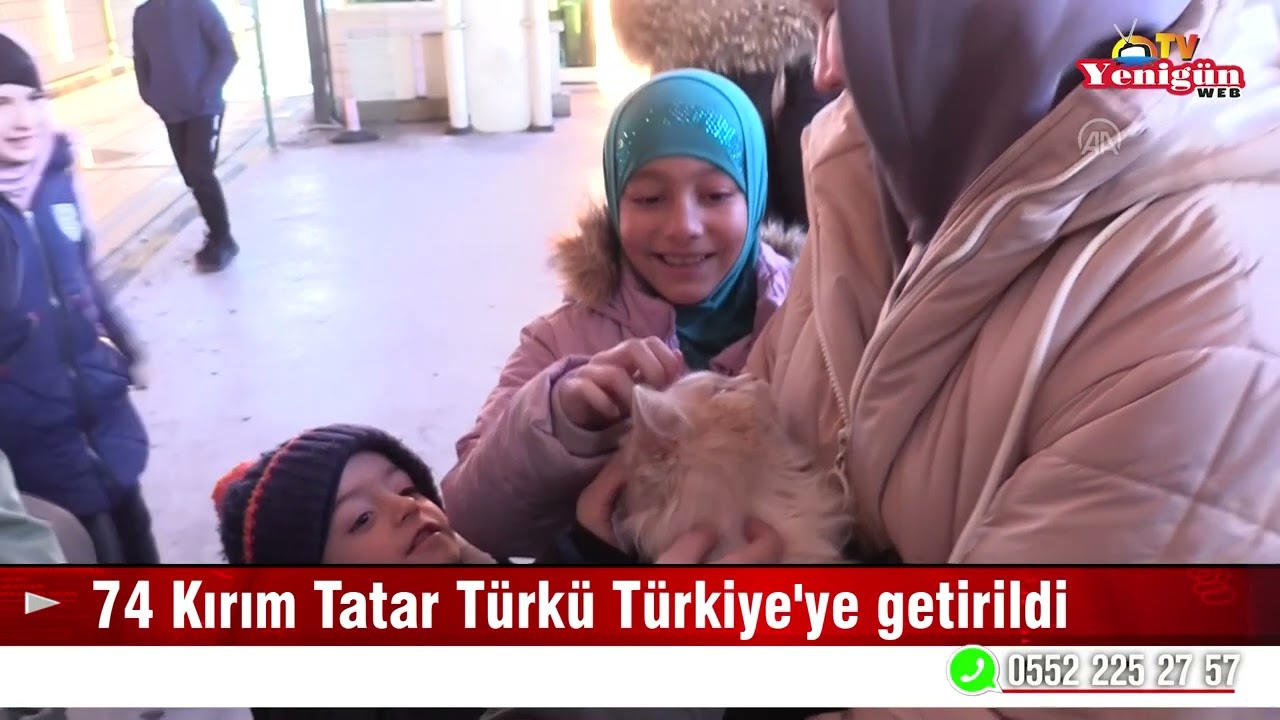 74 Kırım Tatar Türkü Türkiye'ye getirildi