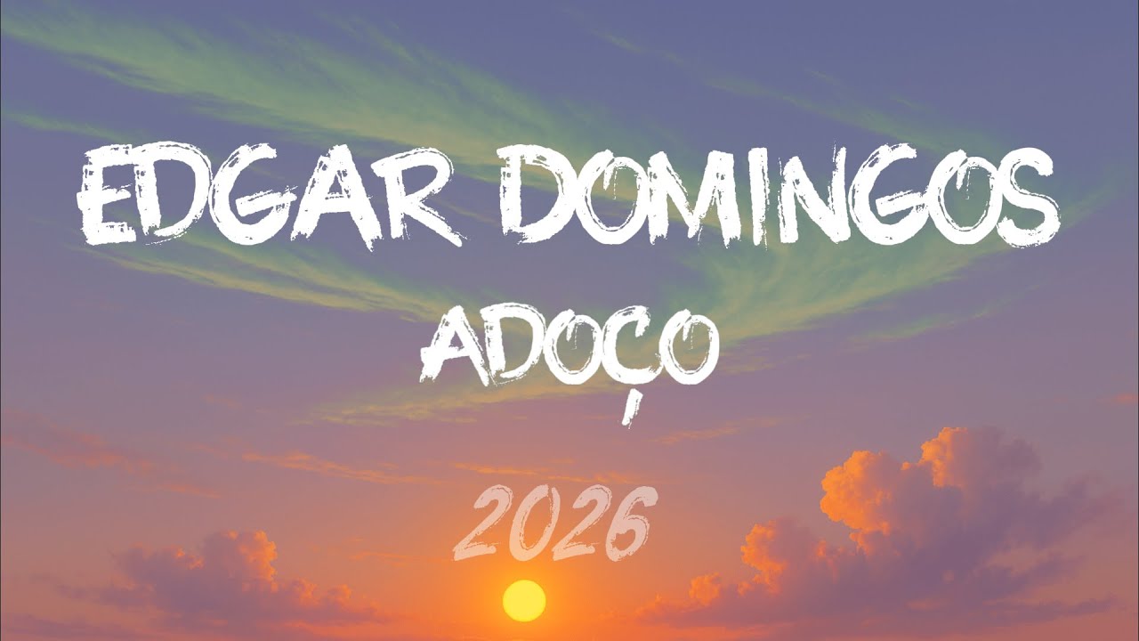 Edgar Domingos - Adoço [2026] #kizomba