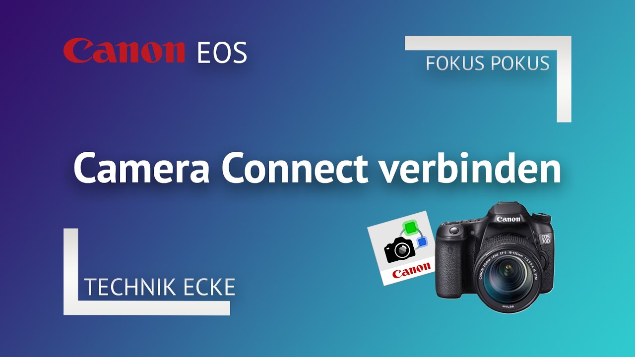 Canon EOS & Camera Connect: So verbindest du deine Kamera mit der APP