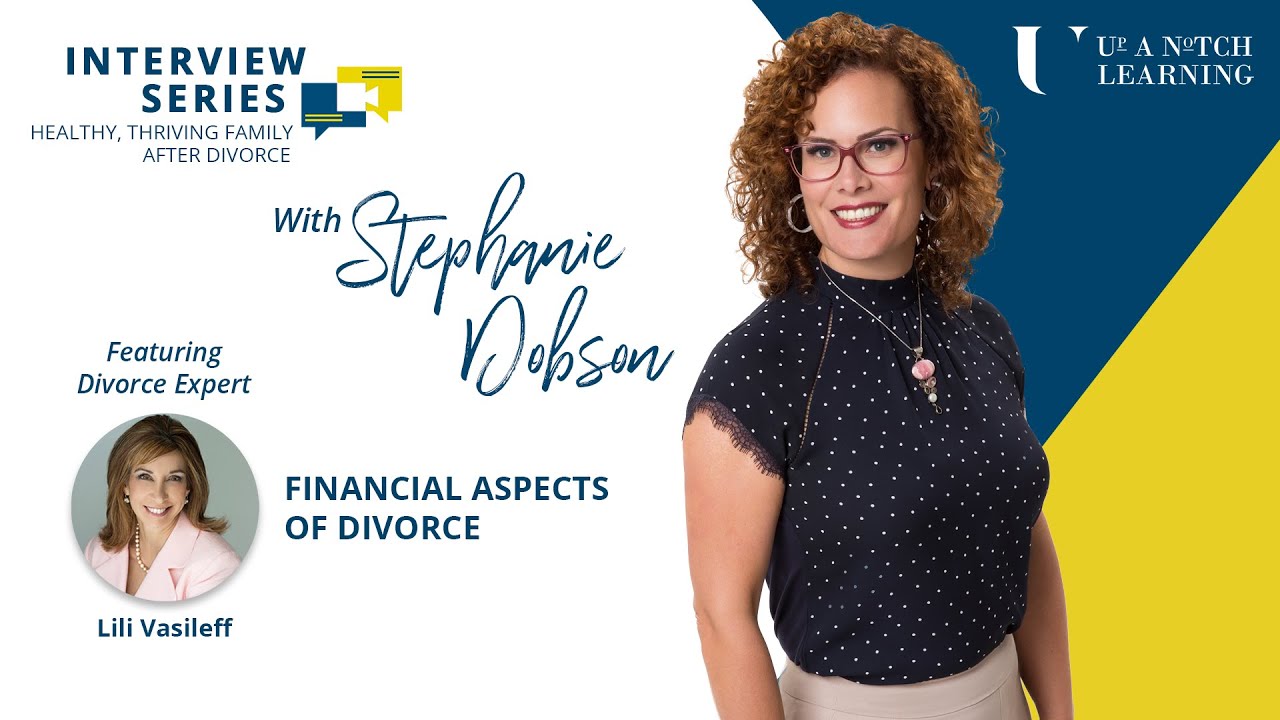 (Divorce Video) Thriving Through Financial Aspects of Divorce / Lili Vasileff / Stephanie Dobson