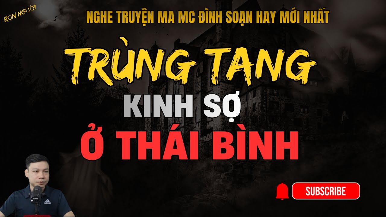 TRÙNG TANG KINH SỢ Ở THÁI BÌNH – Truyện Ma Có Thật Khiến Cả Dòng Họ Chết Liên Tiếp | MC Đình Soạn