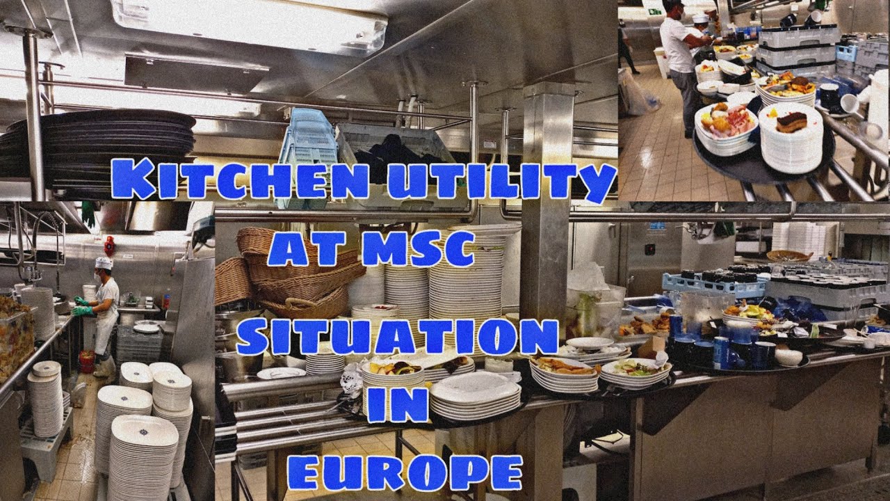 kitchen utility @MSC situation in Europe the real lifes onboard of Utility