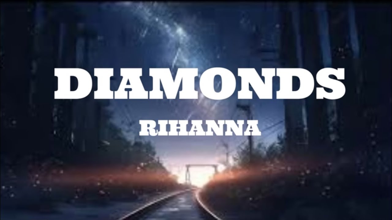 Rihanna - Diamonds (Lyrics)