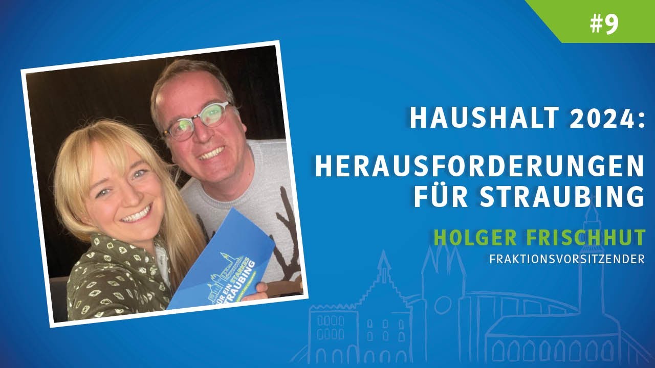 #9 - Haushalt 2024: Herausforderungen für Straubing
