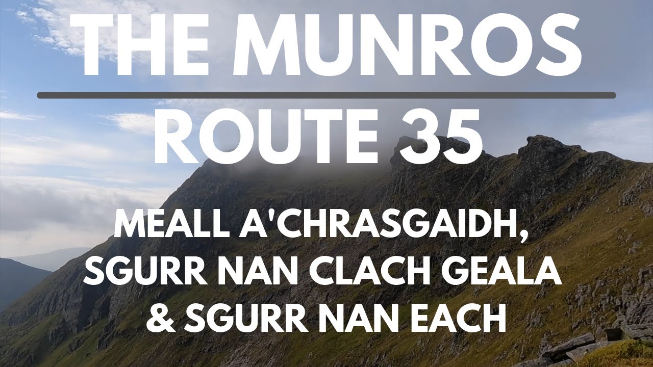 Bagging the Munros | Day 40 - Route 35 | Meall a'Chrasgaidh, Sgurr nan Clach Geala & Sgurr nan Each