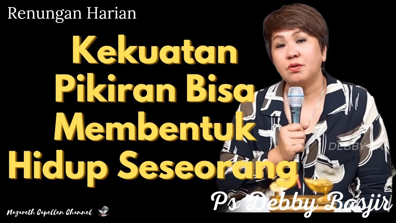 Kekuatan Pikiran Bisa Membentuk Hidup Kita |Pikiran Yang Dibukakan |Ps Debby Basjir |Renungan Harian