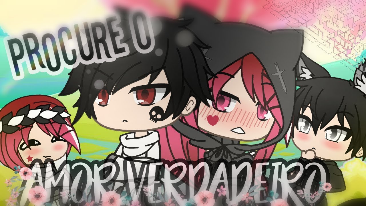 [Mini-filme] •Procure o Amor Verdadeiro• | Gacha Life |