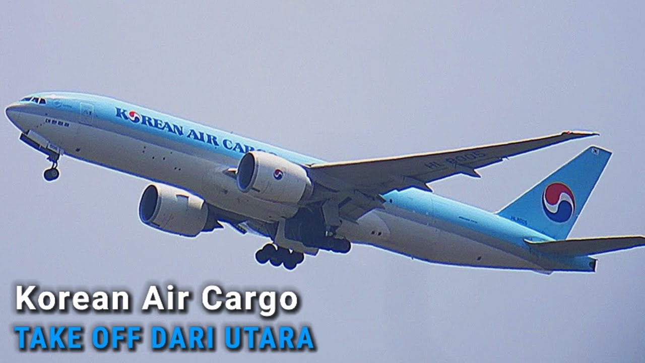 Korean Air Cargo B777F Take Off Dari Runway 07L Bandara Soekarno Hatta