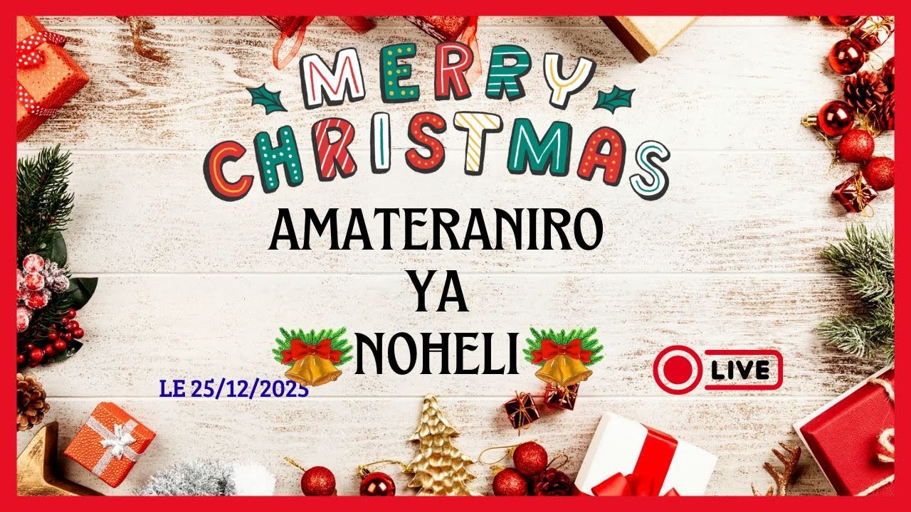 AMATERANIRO YO KURI NOHELI LE 25/12/2025