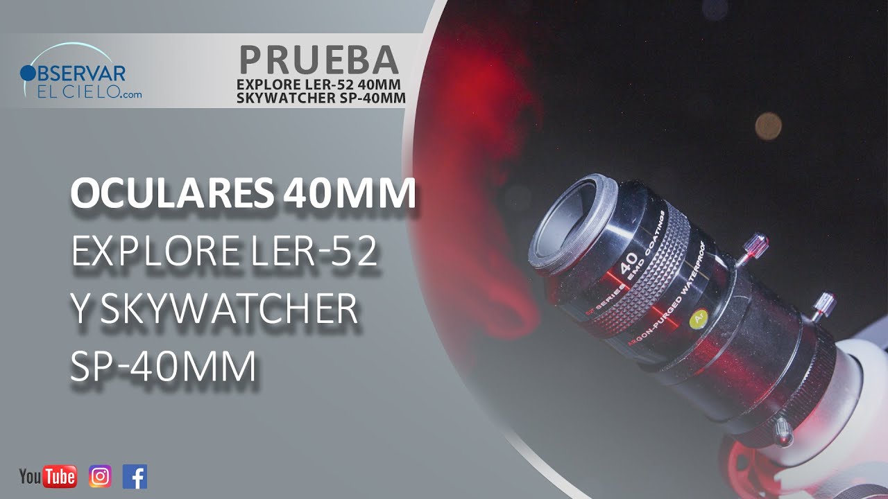 EXPLORE-SCIENTIFIC LER-52 40MM Y SKYWATCHER SP 40MM