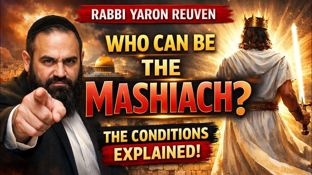 Rabbi Yaron Reuven - Who Can Be the Mashiach? (The Conditions Explained)