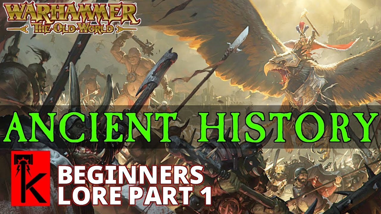WARHAMMER: FANTASY BEGINNERS' LORE PART 1: ANCIENT HISTORY / Let's get ready for The Old World!!