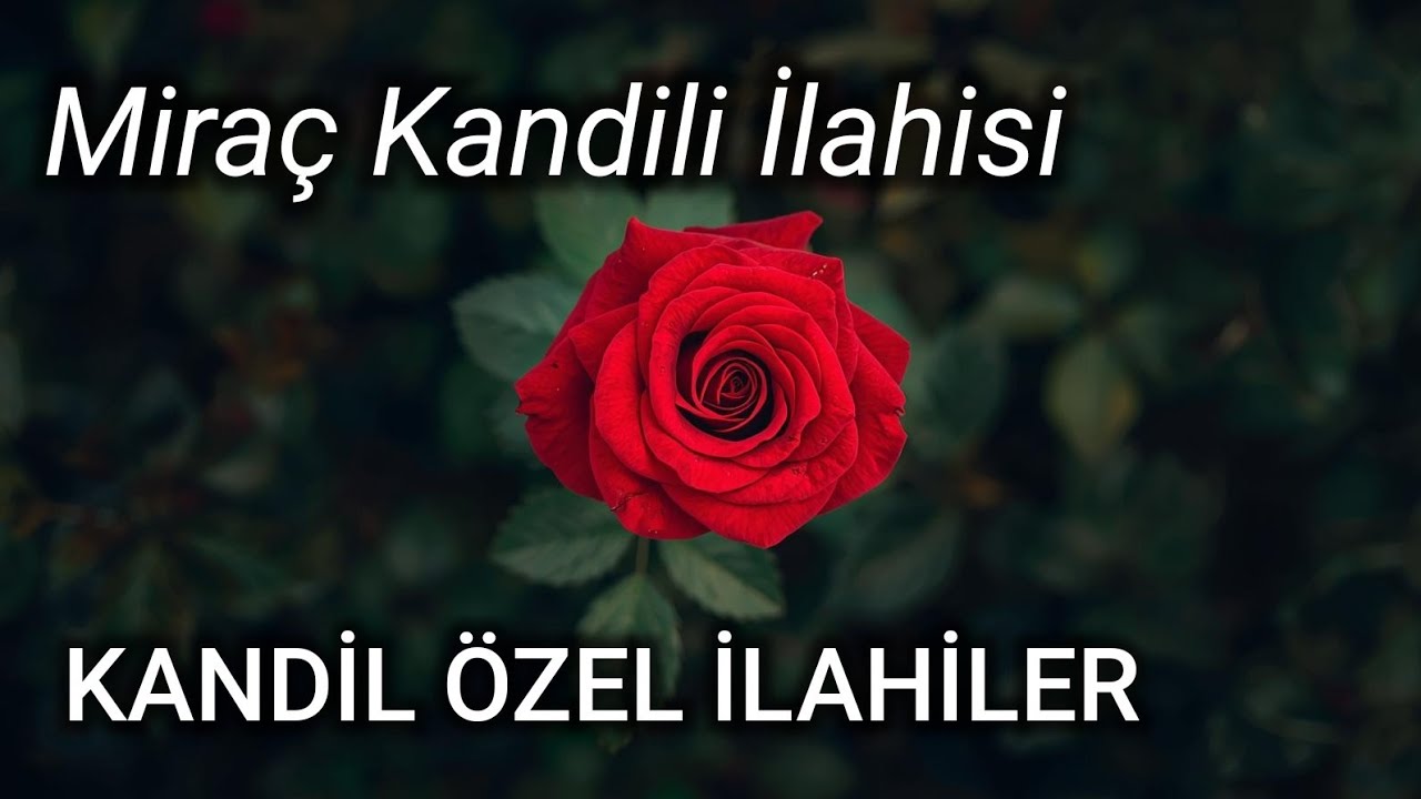 MİRAÇ KANDİLİ İLAHİSİ KANDİL ÖZEL İLAHİLER MESAJLARI