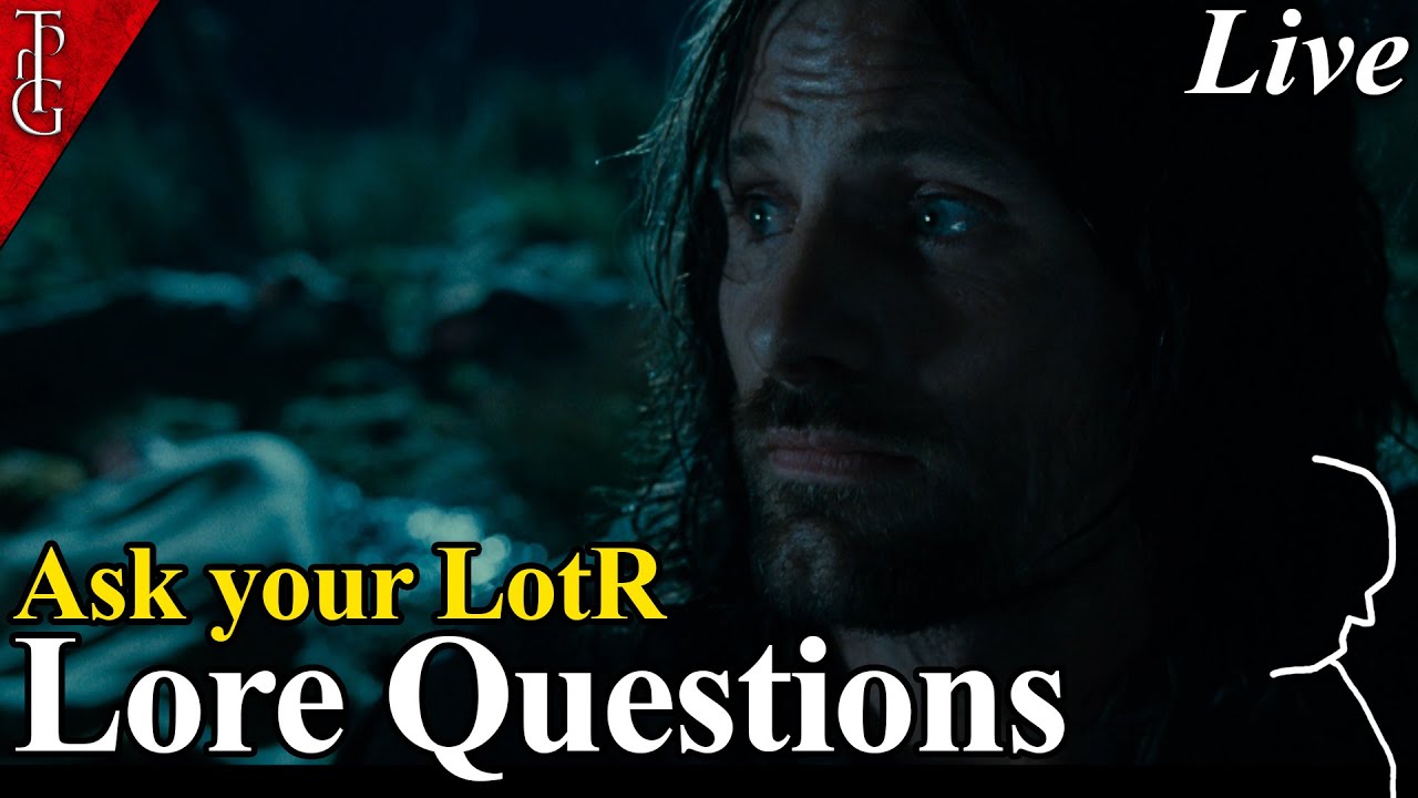 Lore Q&A - Ask your Lord of the Rings & Tolkien Lore Questions (all welcome) - Livestream