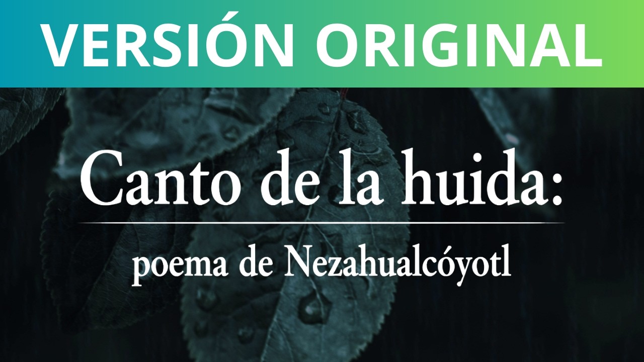 Canto de la huida: poema de Nezahualcóyotl (versión original)