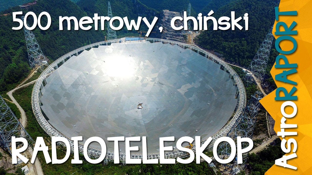 500 metrowy chiński radioteleskop uruchomiony - AstroRaport