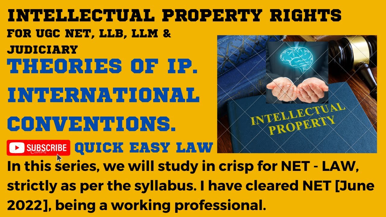 INTELLECTUAL PROPERTY RIGHTS - MEANING, THEORIES & INTERNATIONAL CONVENTIONS NET LAW, LL.B & LL.M.