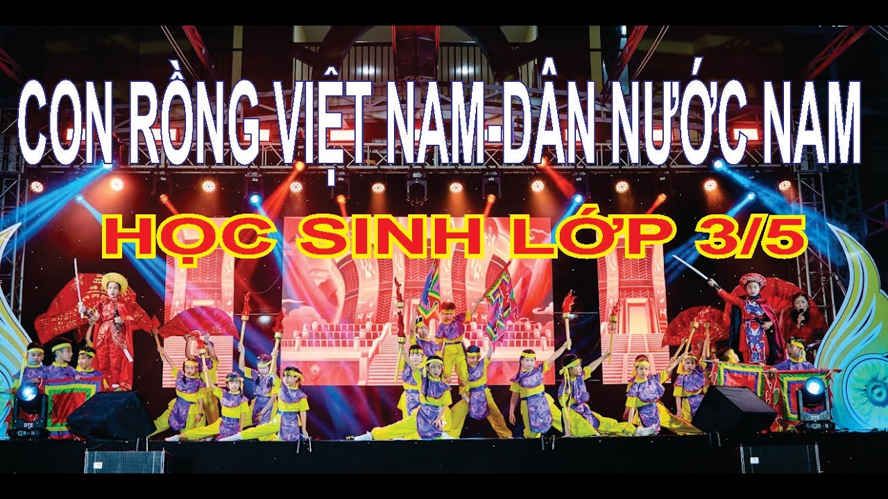 Con rồng Việt Nam - dân nước nam /Hát múa/ HS lớp 3/5