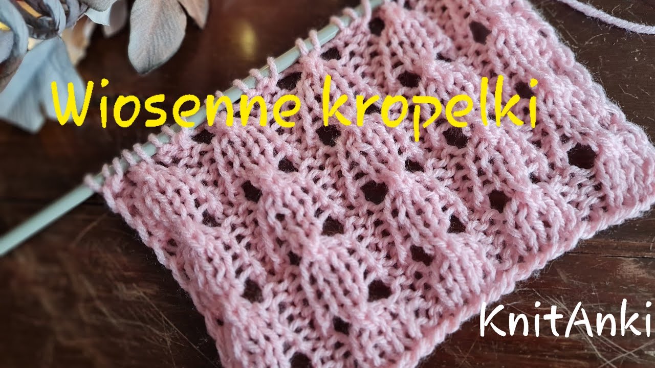 Wiosenne kropelki #KnitAnki #ażur #druty nadrutach #knitting #knittingpattern #ażurnadruty