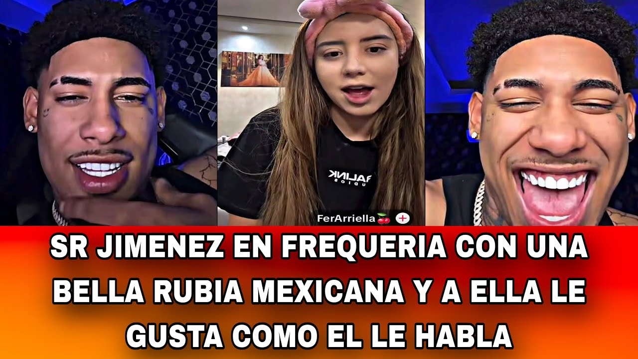 SR JIMENEZ EN FREQUERIA CON UNA BELLA RUBIA MEXICANA Y A ELLA LE GUSTA COMO EL LE HABLA