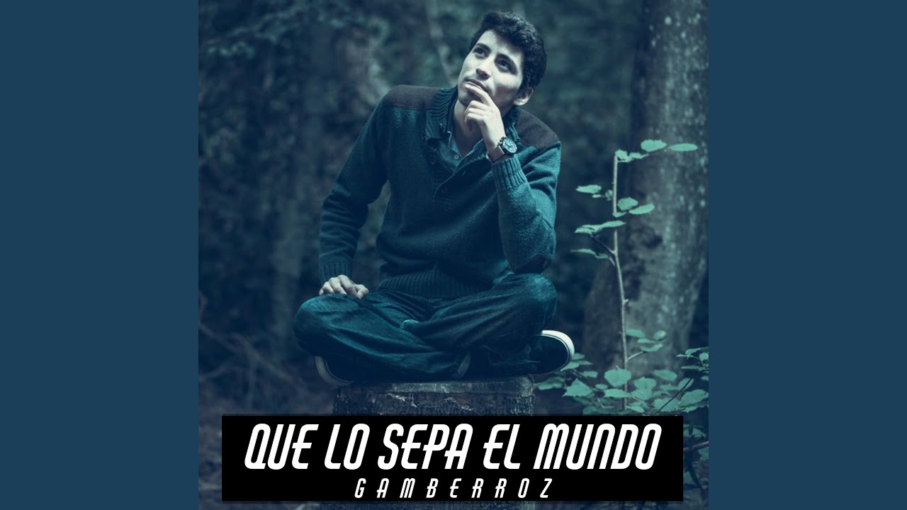 Que Lo Sepa El Mundo