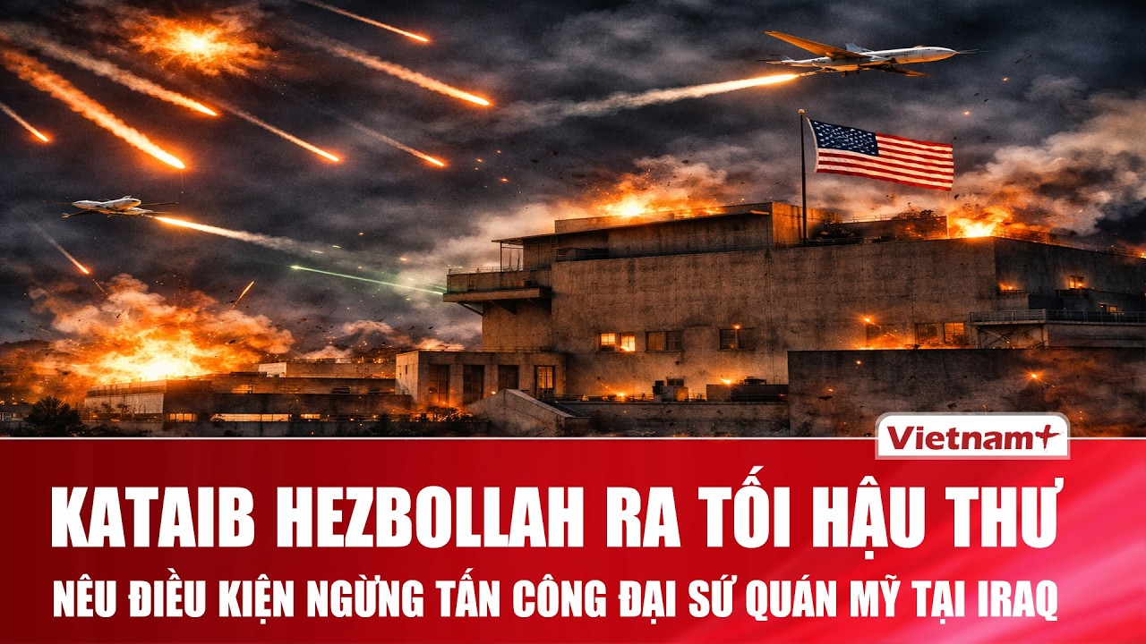 Đại sứ quán Mỹ tại Iraq liên tục bị tập kích, Kataib Hezbollah ra “tối hậu thư”