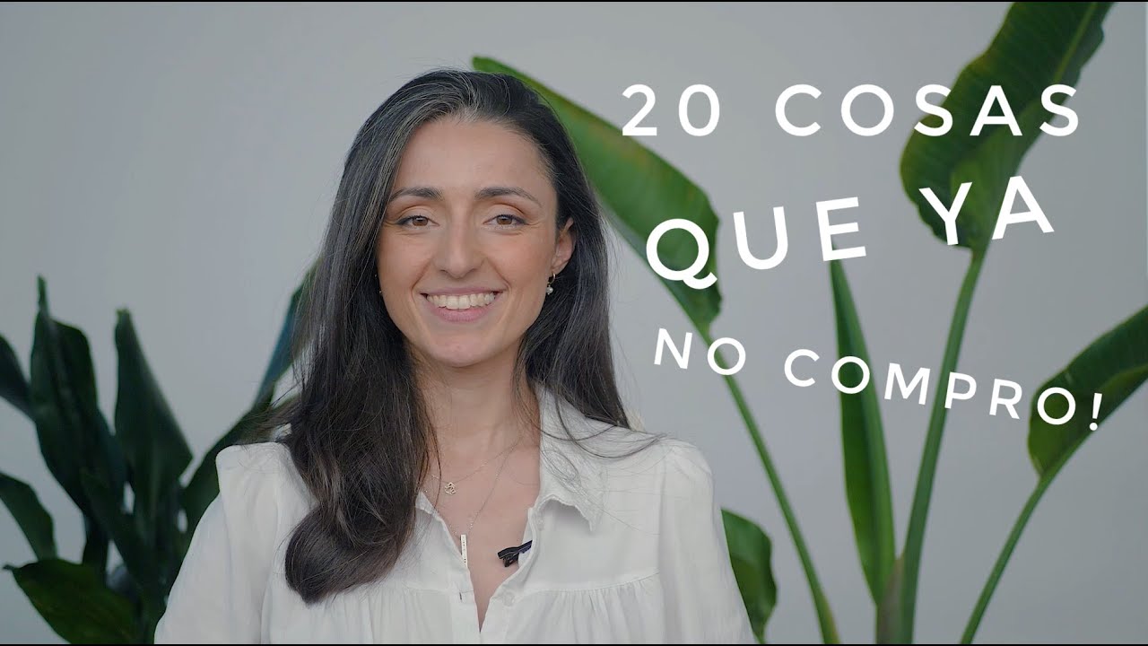 20 COSAS QUE YA NO COMPRO | minimalismo & sostenibilidad 🌿