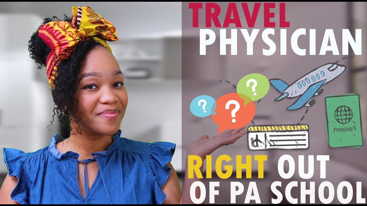 Can You Be A Travel Physician Assistant Right Out Of PA School?
