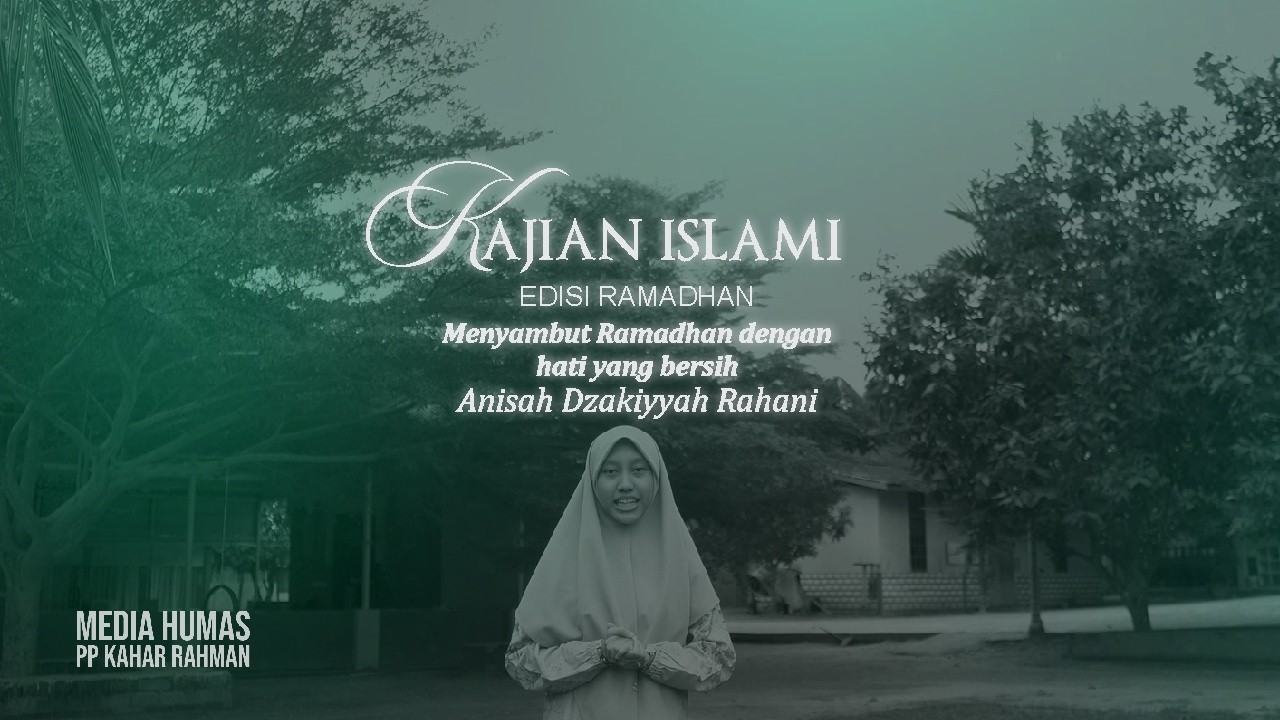 Kajian Islami : Menyambut Ramadhan dengan Hati yang bersih (Anisah Dzakiyyah Rahani)
