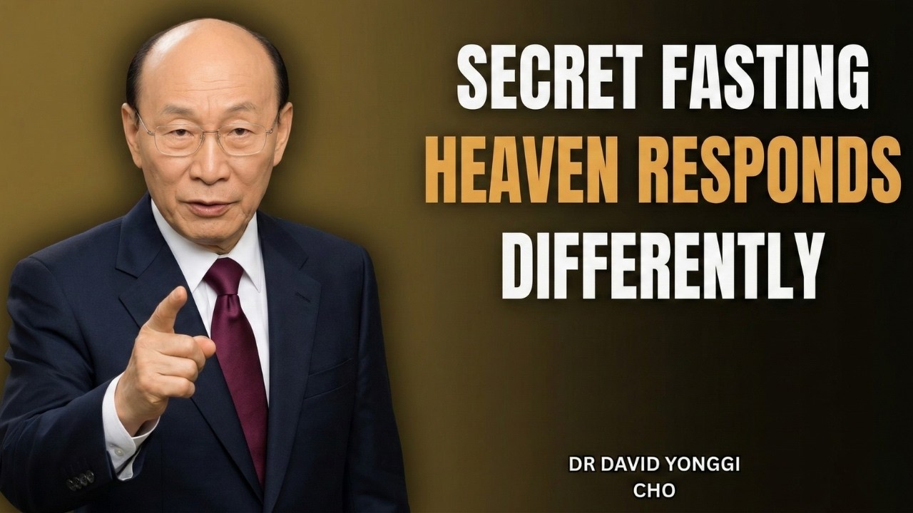 3 Things That Happen When You Fast In Secret — Heaven Responds Differently - Dr David Yonggi Cho