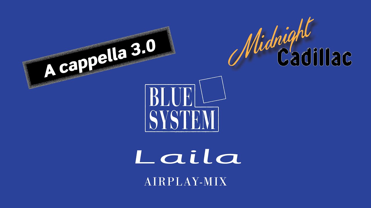 BLUE SYSTEM Laila (Airplay-Mix) (A cappella 3.0)