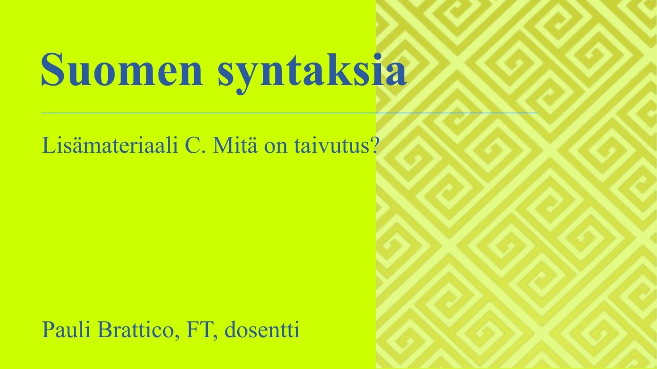 Suomen syntaksia lisämateriaali C. Mitä taivutus on?