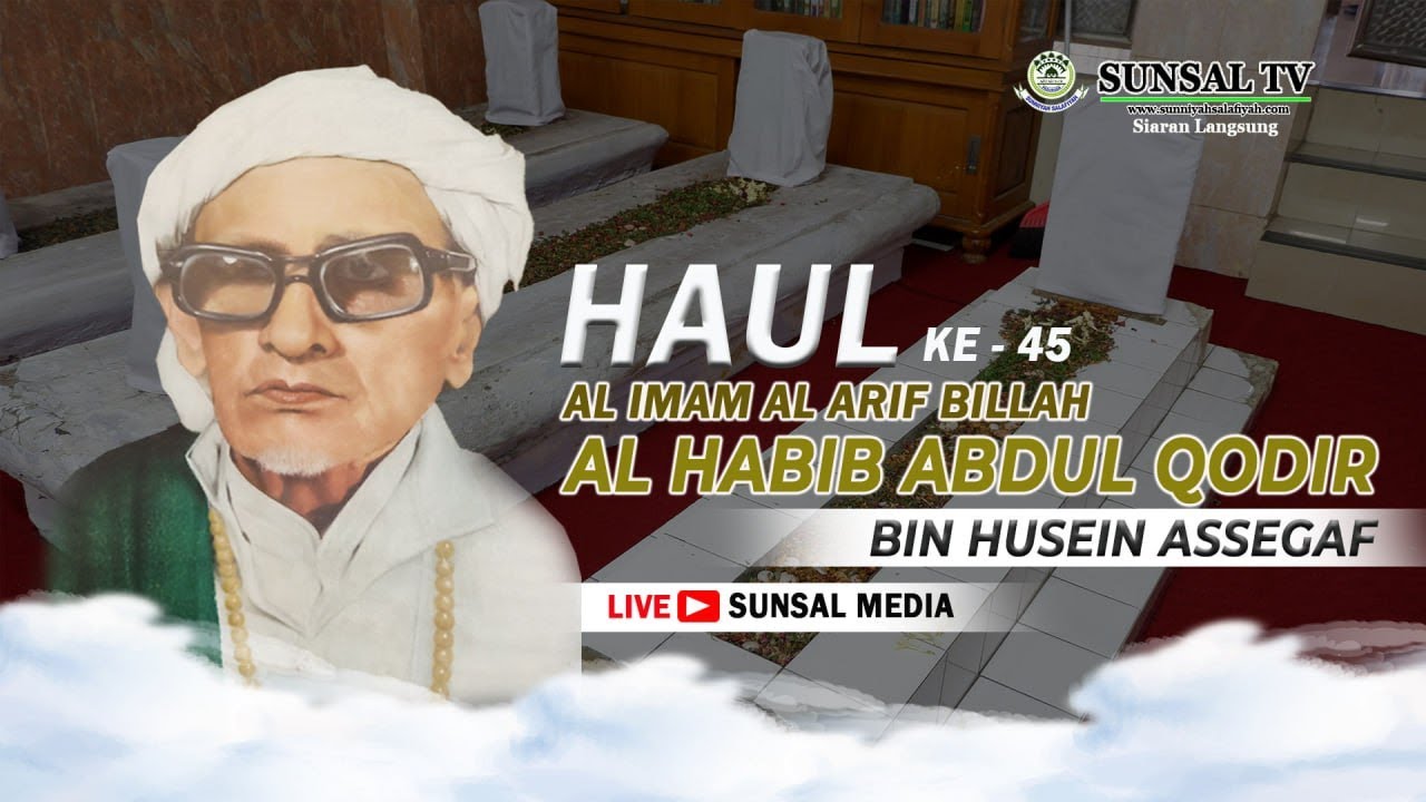 🔴LIVE | HAUL AL HABIB ABDUL QODIR BIN HUSEIN ASSEGAF YANG KE-45 (AYAHANDA HABIB TAUFIQ ASSEGAF)