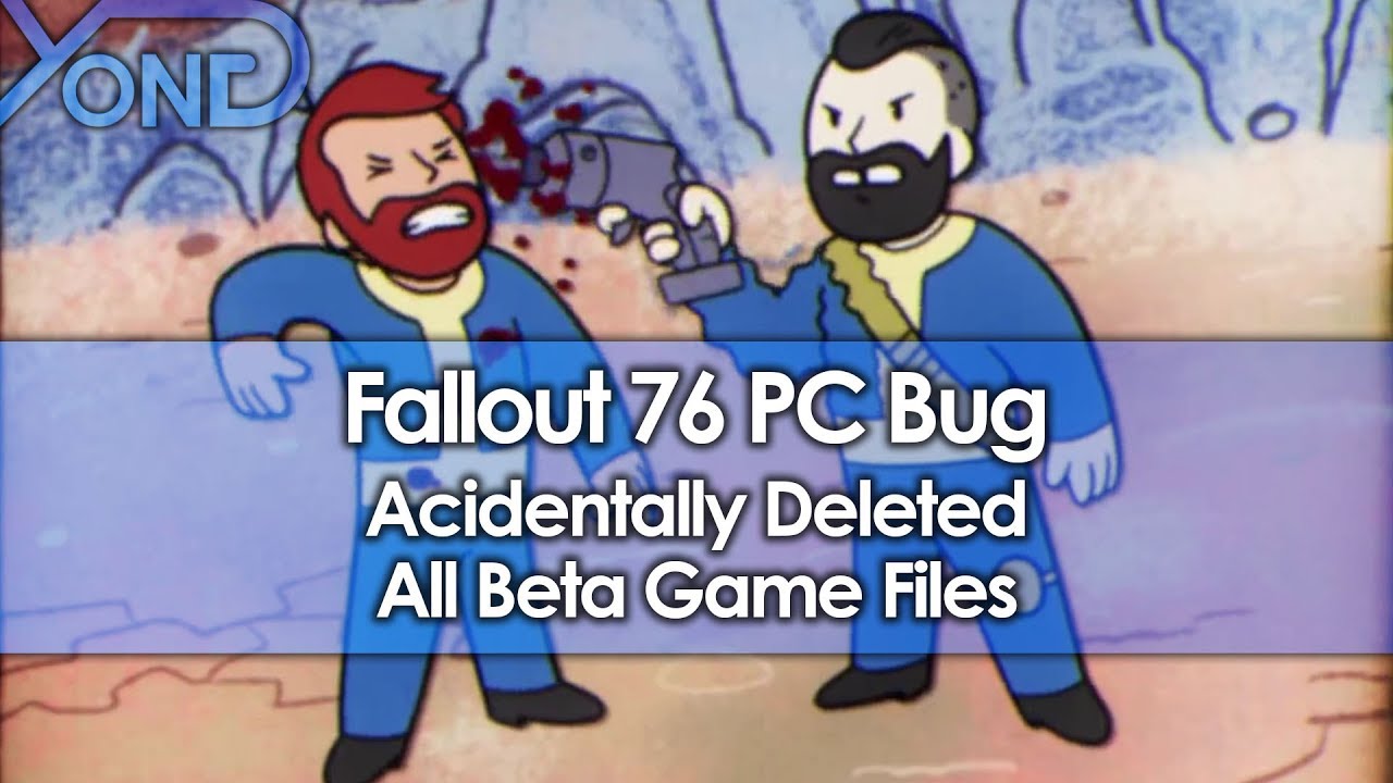 Fallout 76 PC Bug Accidentally Deleted All Beta Game Files