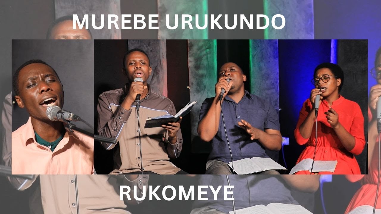MUREBE URUKUNDO RUKOMEYE(77 mu Gakiza)  by Philemon Byiringiro ft Debora,Dir Elysee and Iranzi Sam