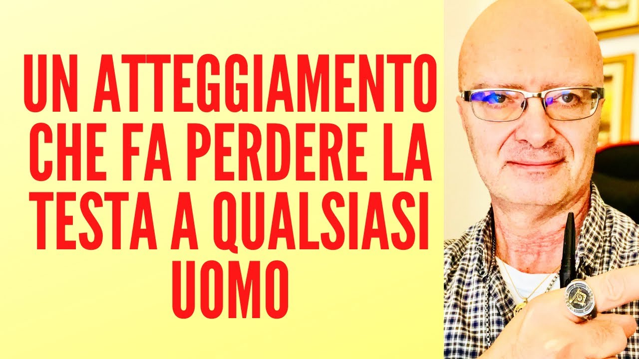 UN ATTEGGIAMENTO CHE FA PERDERE LA TESTA A QUALSIASI UOMO
