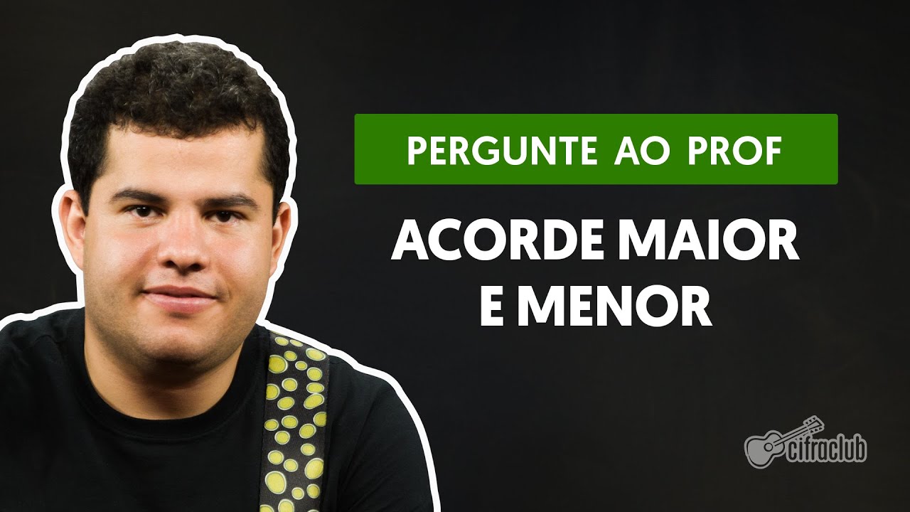 Qual diferen&ccedil;a entre acorde maior e acorde menor? | Pergunte ao Professor